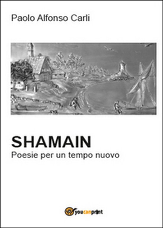 Shamain. Poesie per un tempo nuovo di Paolo Alfonso Carli, …