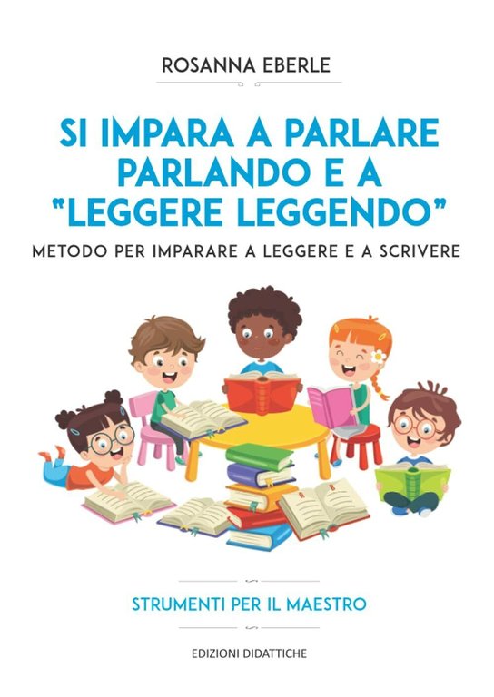 Si impara a parlare parlando e a leggere leggendo: Metodo …