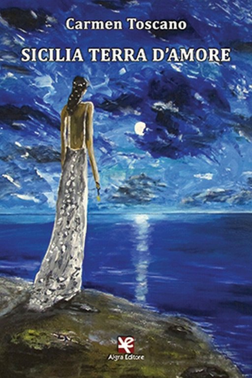 Sicilia terra d?amore di Carmen Toscano, Algra Editore
