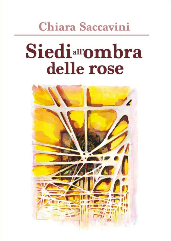 Siedi all?ombra delle rose di Chiara Saccavini, 2020, Youcanprint