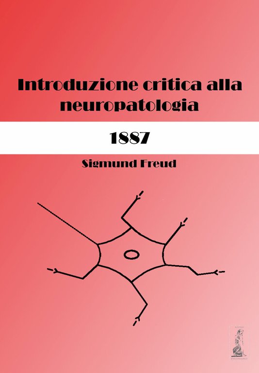 Sigmund Freud. Introduzione critica alla neuropatologia (1887). Ediz. critica di