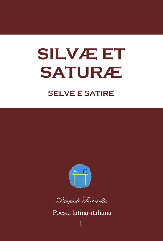 Silvæ et Saturæ, Selve e Satire. Poesia latina-italiana di Pasquale …