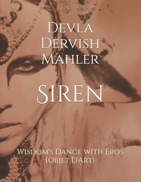 Siren: Wisdom?s Sacred Dance with Eros di Devla Dervish Mahler, …