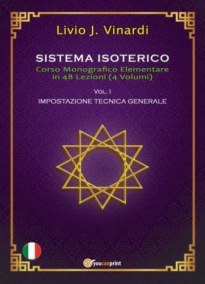SISTEMA ISOTERICO Vol. 1 - Impostazione Tecnica Generale Corso Monografico …
