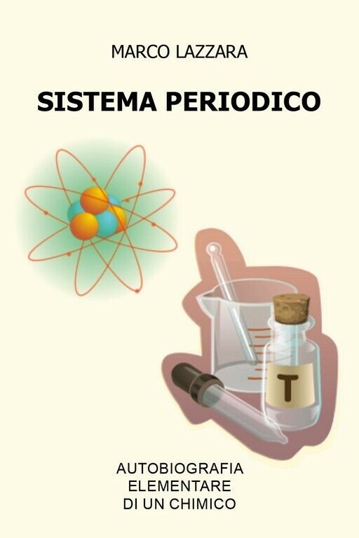 Sistema Periodico - Autobiografia Elementare di un Chimico di Marco …