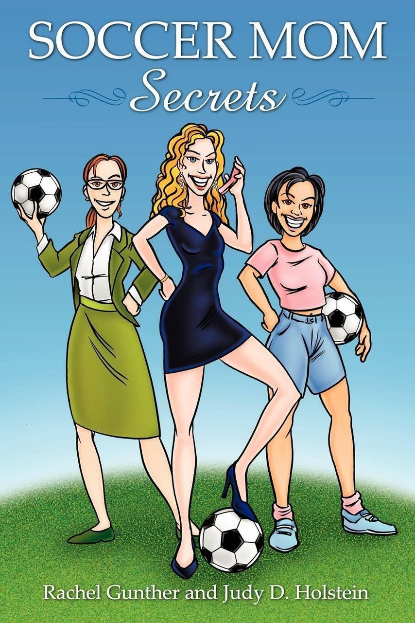 Soccer Mom Secrets - Rachel Gunther, Judy D. Holstein - …