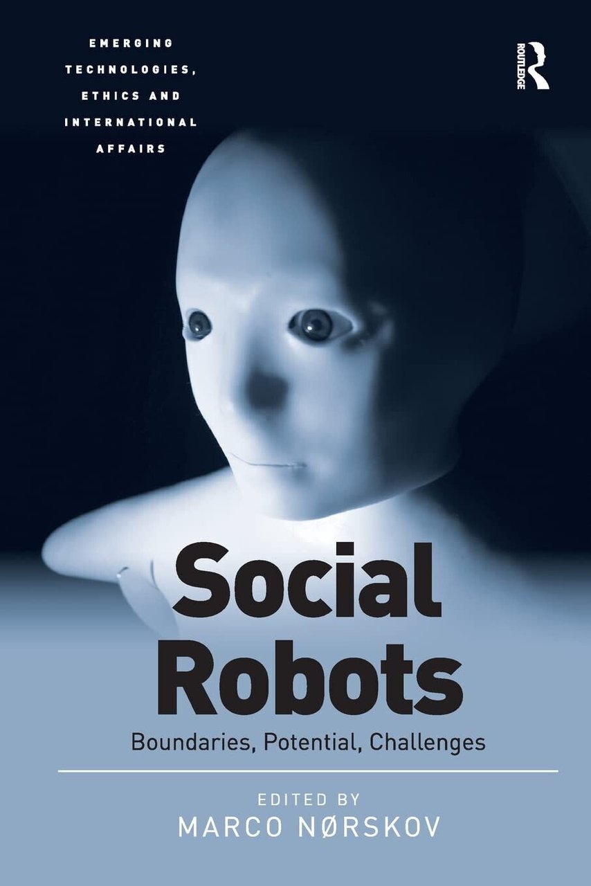 Social Robots - Asst. Prof. Marco Norskov - Routledge, 2021