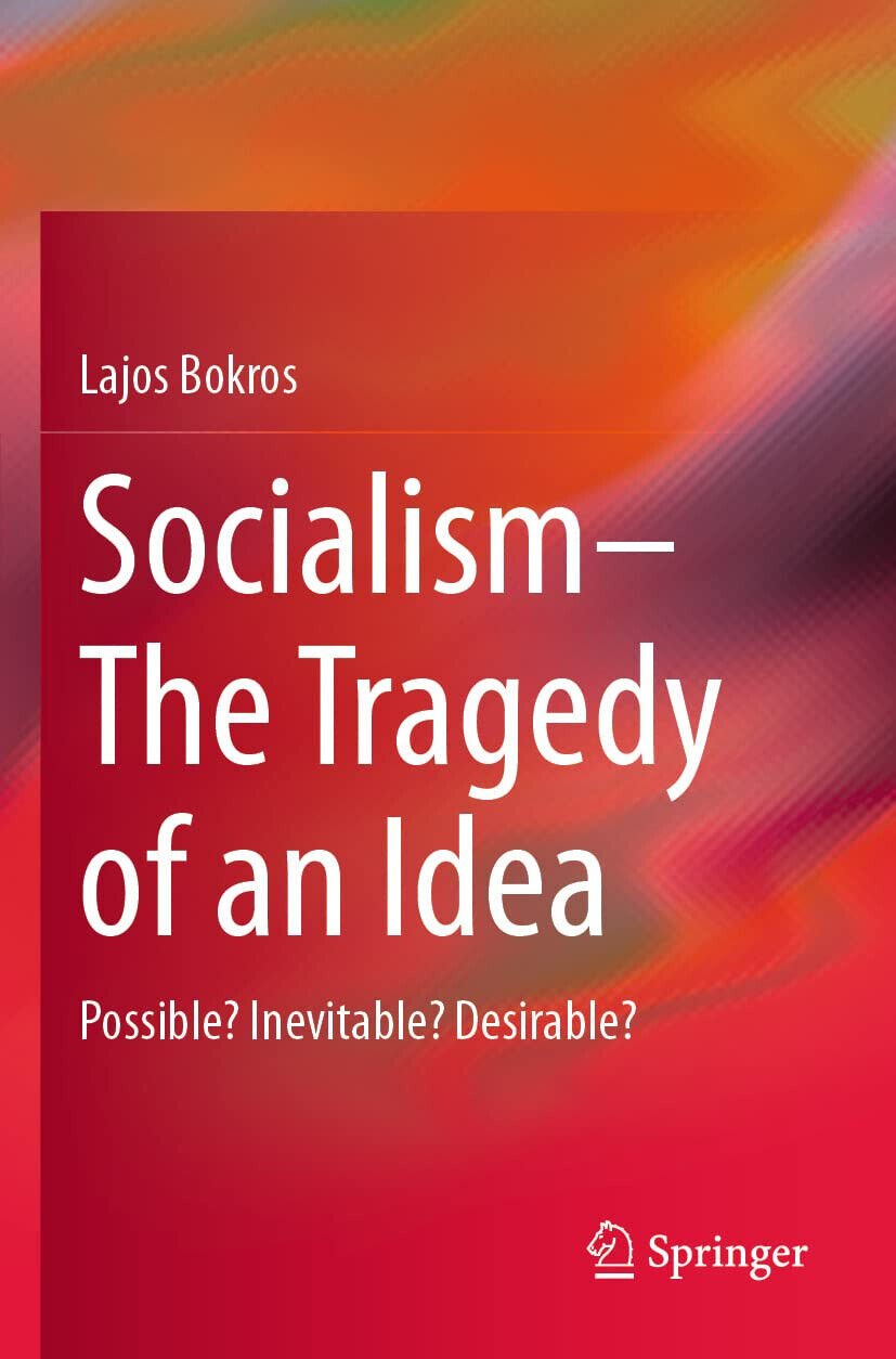 Socialism-The Tragedy Of An Idea - Lajos Bokros - Springer, …