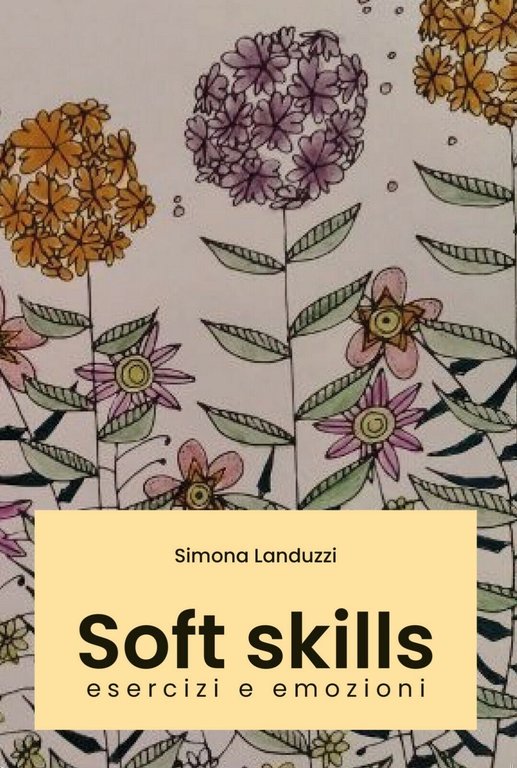 Soft skills: esercizi e emozioni. di Simona Landuzzi, 2020, Youcanprint