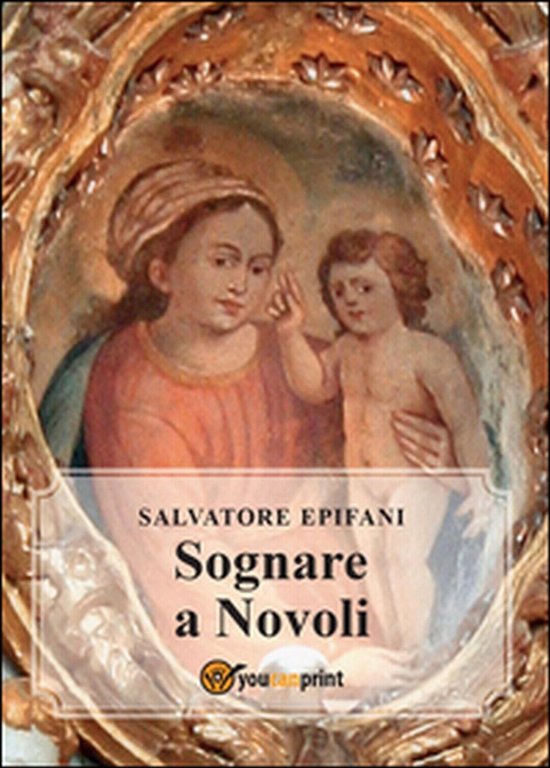 Sognare a Novoli - Salvatore Epifani, 2015, Youcanprint