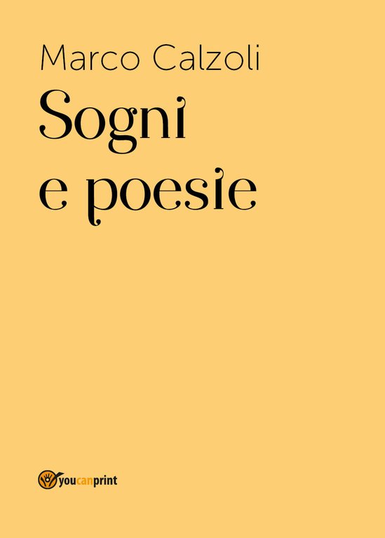 Sogni e poesie di Marco Calzoli, 2017, Youcanprint