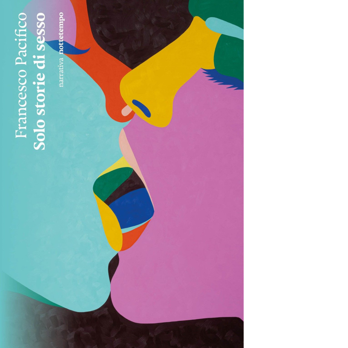 Solo storie di sesso di Francesco Pacifico - Nottetempo, 2022