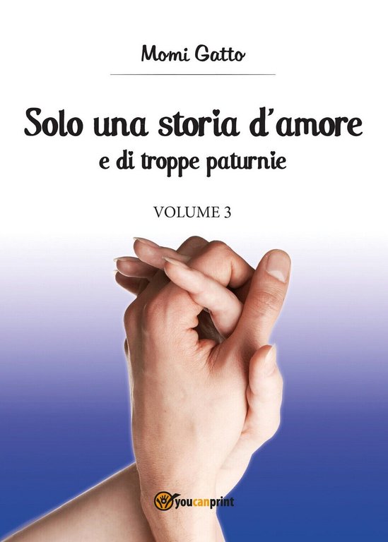 Solo una storia d?amore e di troppe paturnie - Volume …