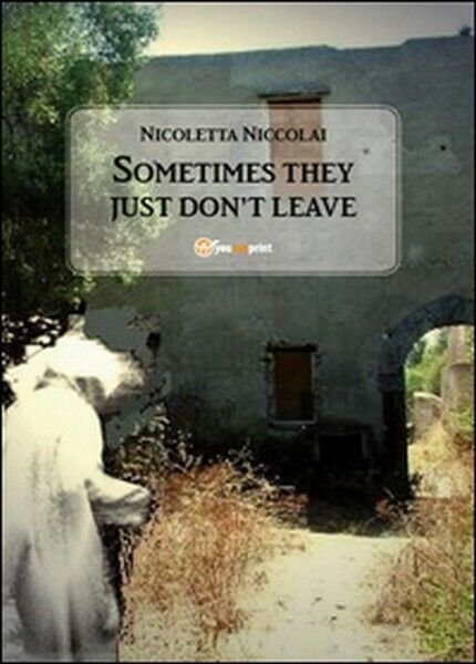 Sometimes they just don?t leave di Nicoletta Niccolai, 2015, Youcanprint … | Immagine Gallery 2