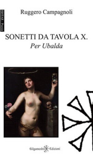 Sonetti da Tavola X. Per Ubalda di Ruggero Campagnoli, 2019, …