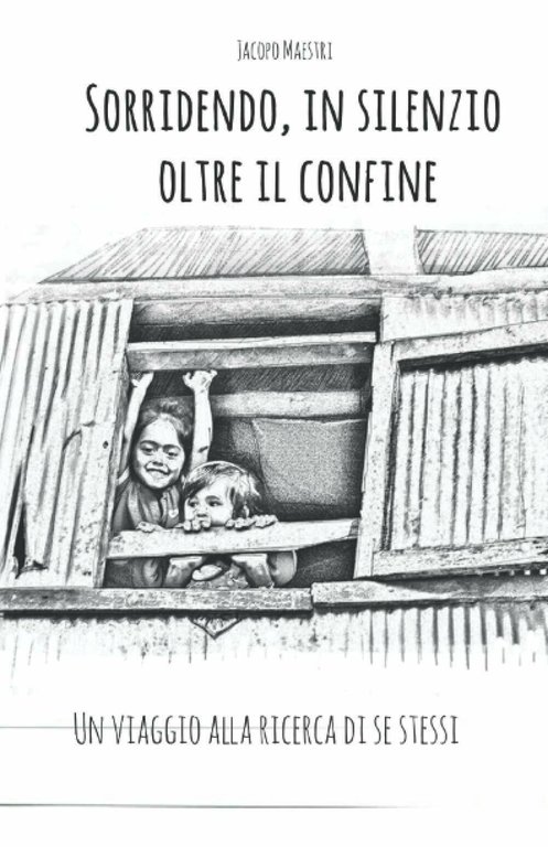 Sorridendo, in Silenzio Oltre il Confine Un Viaggio Alla Ricerca …