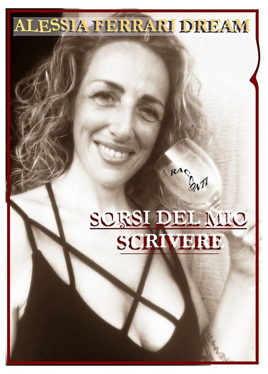 Sorsi del mio scrivere di Alessia Ferrari Dream, 2020, Youcanprint