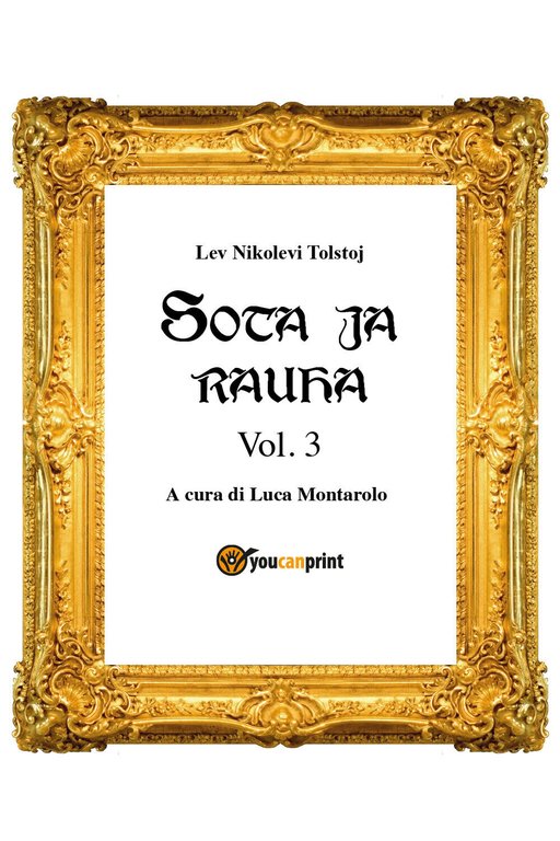 Sota ja rauha III, di Lev Tolstoj, L. Montarolo, 2018, …