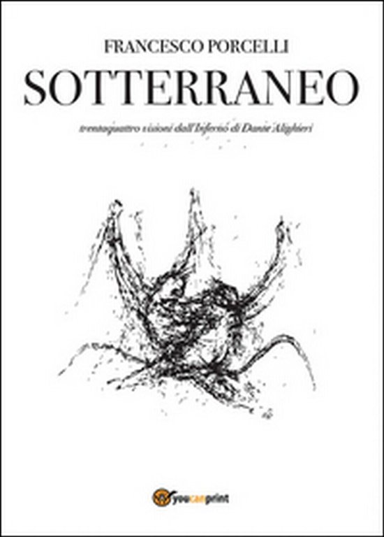 Sotterraneo. Catalogo della mostra (Trani, luglio 2016) di Francesco Porcelli