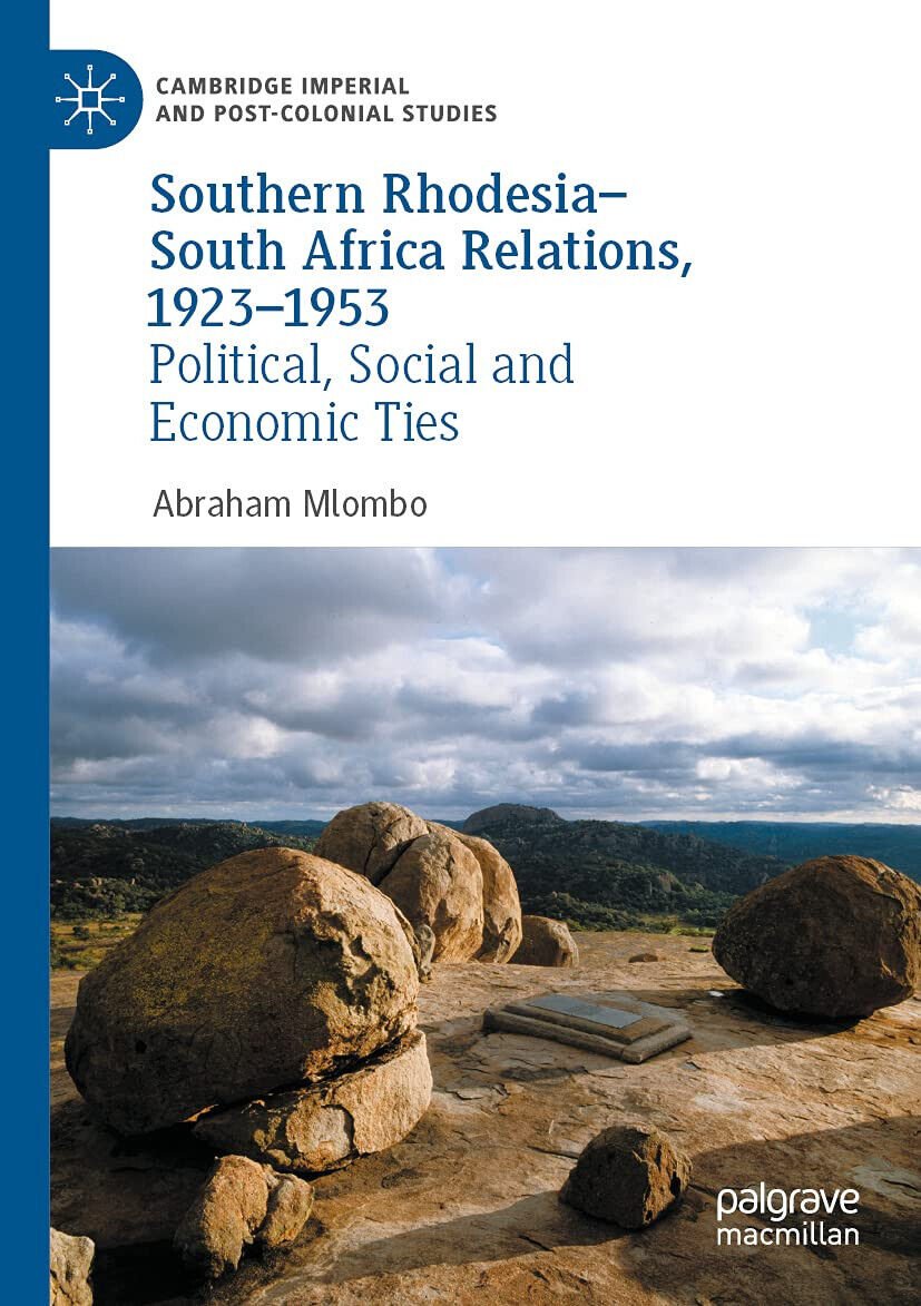 Southern Rhodesia-South Africa Relations, 1923-1953 - Abraham Mlombo - 2021