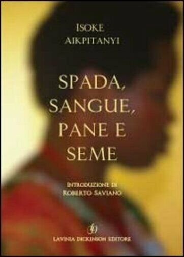 Spada, sangue, pane e seme di Isoke Aikpitanyi, 2020, Libellula …