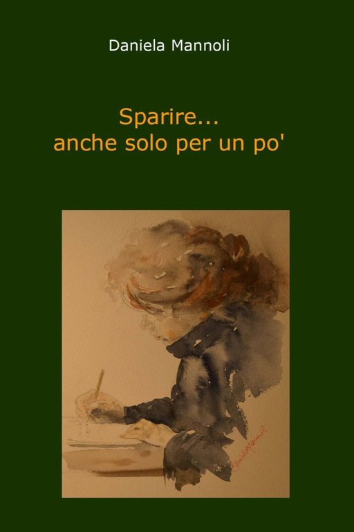 Sparire. anche solo per un po? di Daniela Mannoli, 2019, …