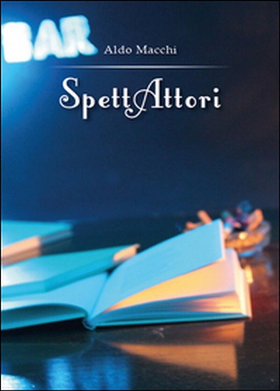 SpettAttori di Aldo Macchi, 2014, Youcanprint