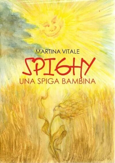 Spighy. Una spiga bambina di Martina Vitale, 2023, Youcanprint