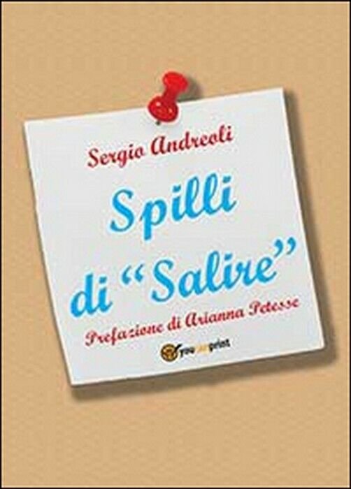 Spilli di «Salire» - Sergio Andreoli, 2014, Youcanprint