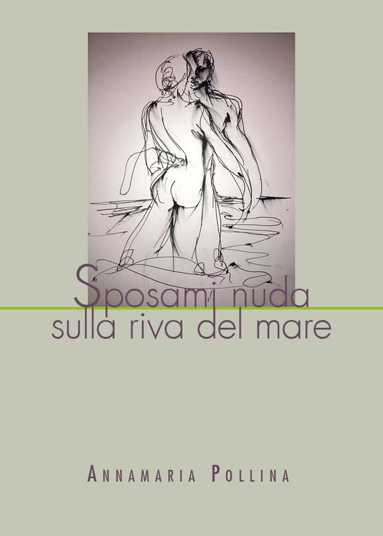 Sposami nuda sulla riva del mare di Annamaria Pollina, 2019, …