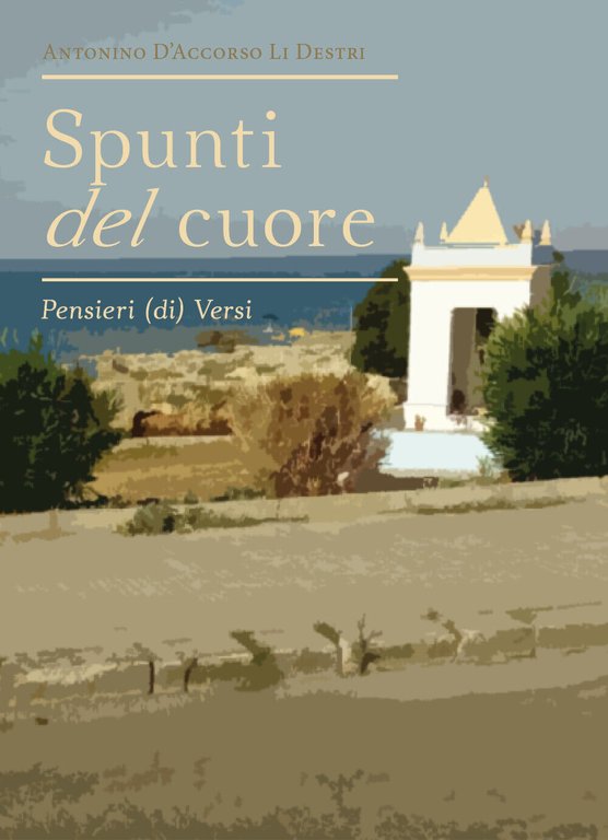 Spunti del cuore. Pensieri (di) versi di Antonino D?Accorso Li …