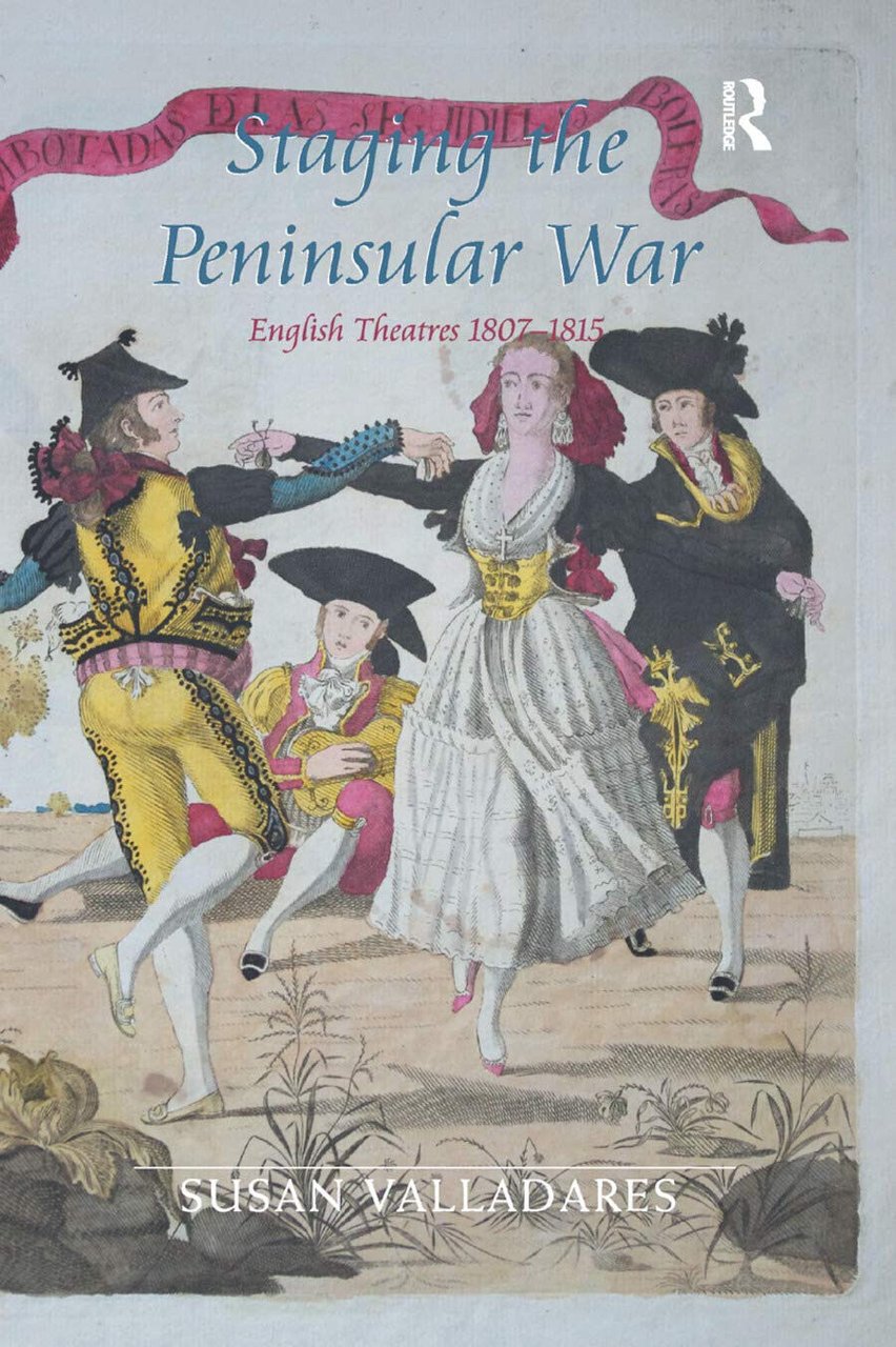 Staging The Peninsular War - Dr. Susan Valladares - Routledge, …