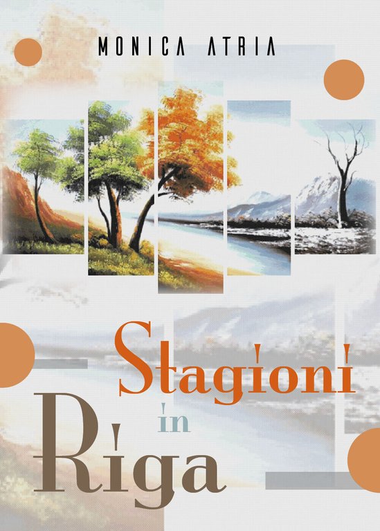 Stagioni in Riga di Monica Atria, 2018, Youcanprint