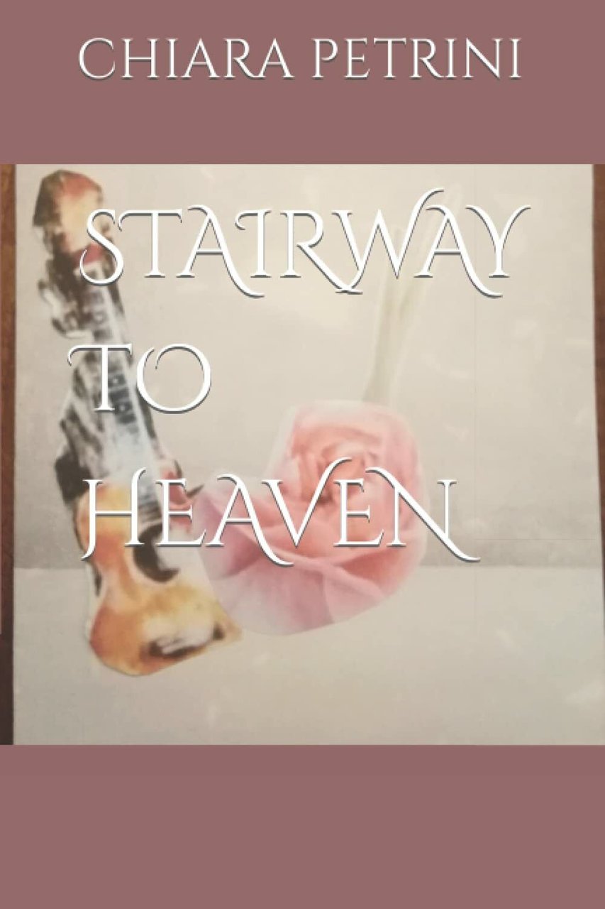 STAIRWAY TO HEAVEN di Chiara Petrini, 2021, Indipendently Published