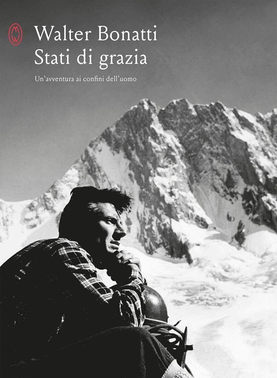 Stati di grazia. Un?avventura ai confini dell?uomo - Walter Bonatti …