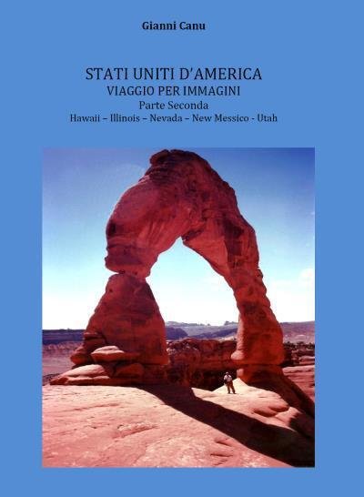 Stati Uniti d?America - Viaggio per immagini - parte seconda …