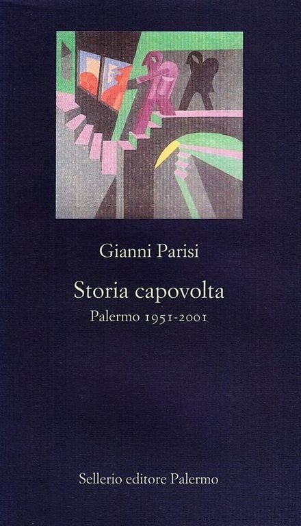 Storia capovolta - Palermo 1951 - 2001 - Parisi Gianni …