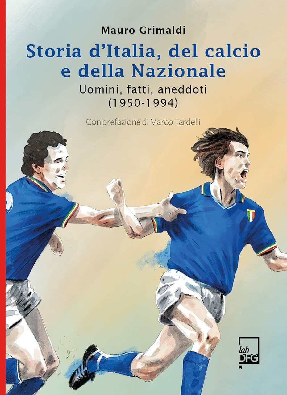 Storia d'Italia del Calcio e della Nazionale - Mauro Grimaldi …