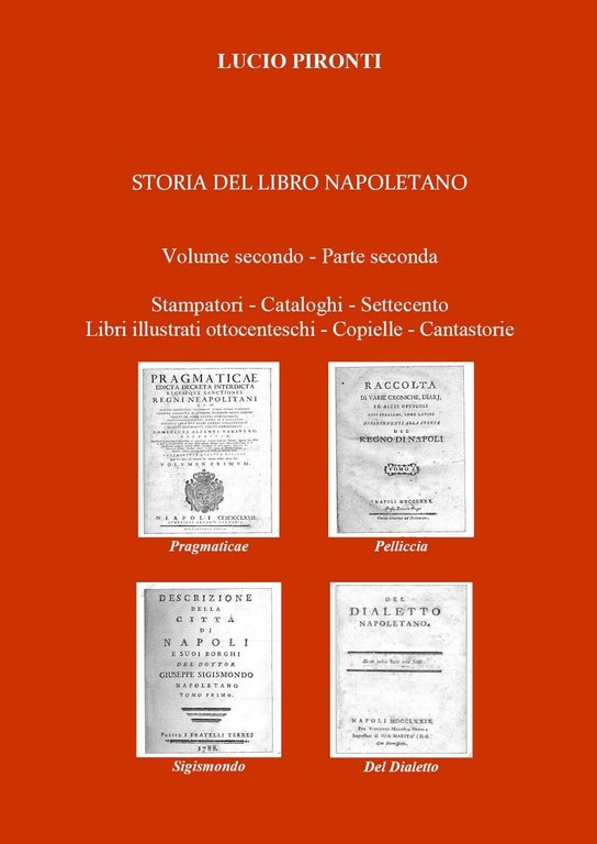 Storia del libro napoletano. Volume secondo - Parte seconda. Stampatori …