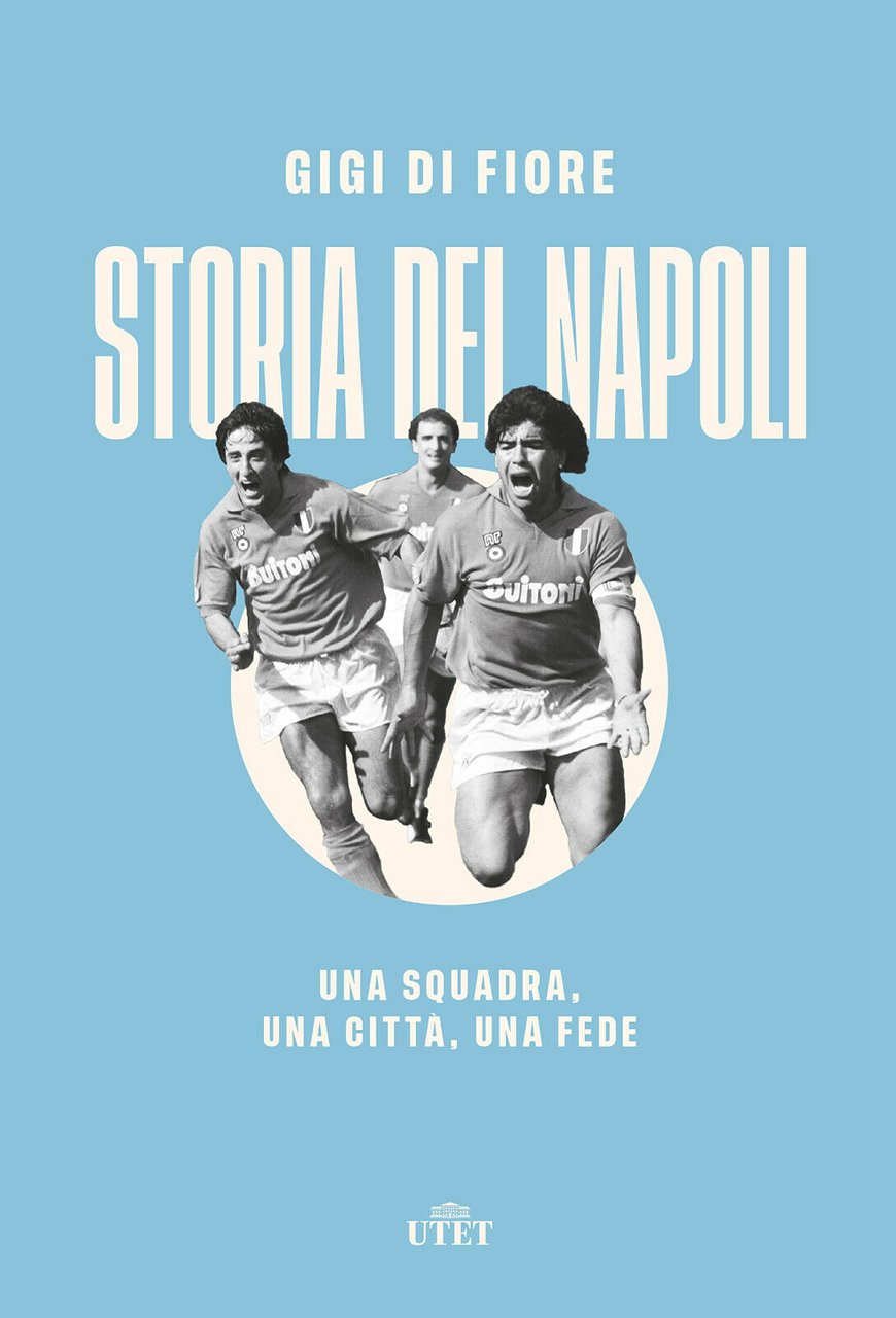 Storia del Napoli. Una squadra, una città, una fede - …