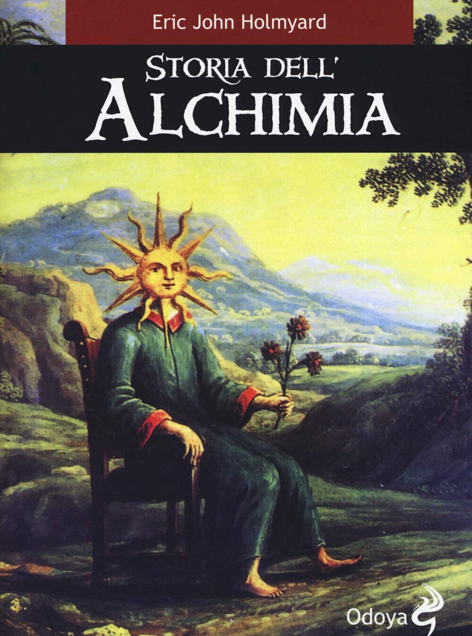Storia dell'alchimia - Eric J. Holmyard -Odoya, 2019
