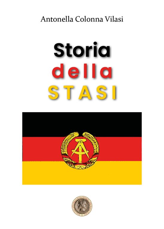 Storia della STASI di Antonella Colonna Vilasi, 2020, Libellula Edizioni