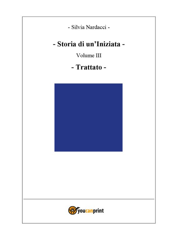 Storia di un?Iniziata - Volume III - Trattato di Silvia …