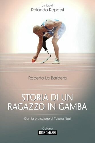 Storia di un ragazzo in gamba - Rolando Repossi - …