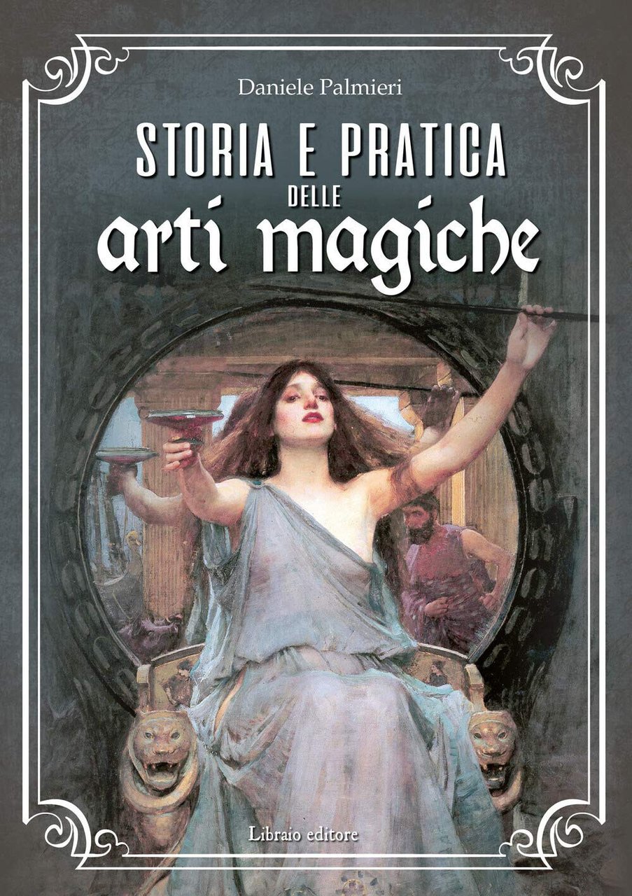 Storia e pratica delle arti magiche -Daniele Palmieri - Libraio, …