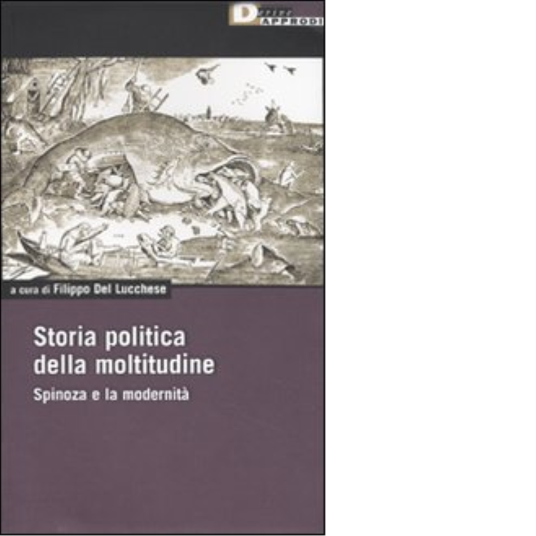 STORIA POLITICA DELLA MOLTITUDINE. di FILIPPO DEL LUCCHESE - DeriveApprodi, …