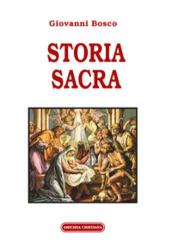 Storia sacra di Giovanni Bosco, 2016, Edizioni Amicizia Cristiana