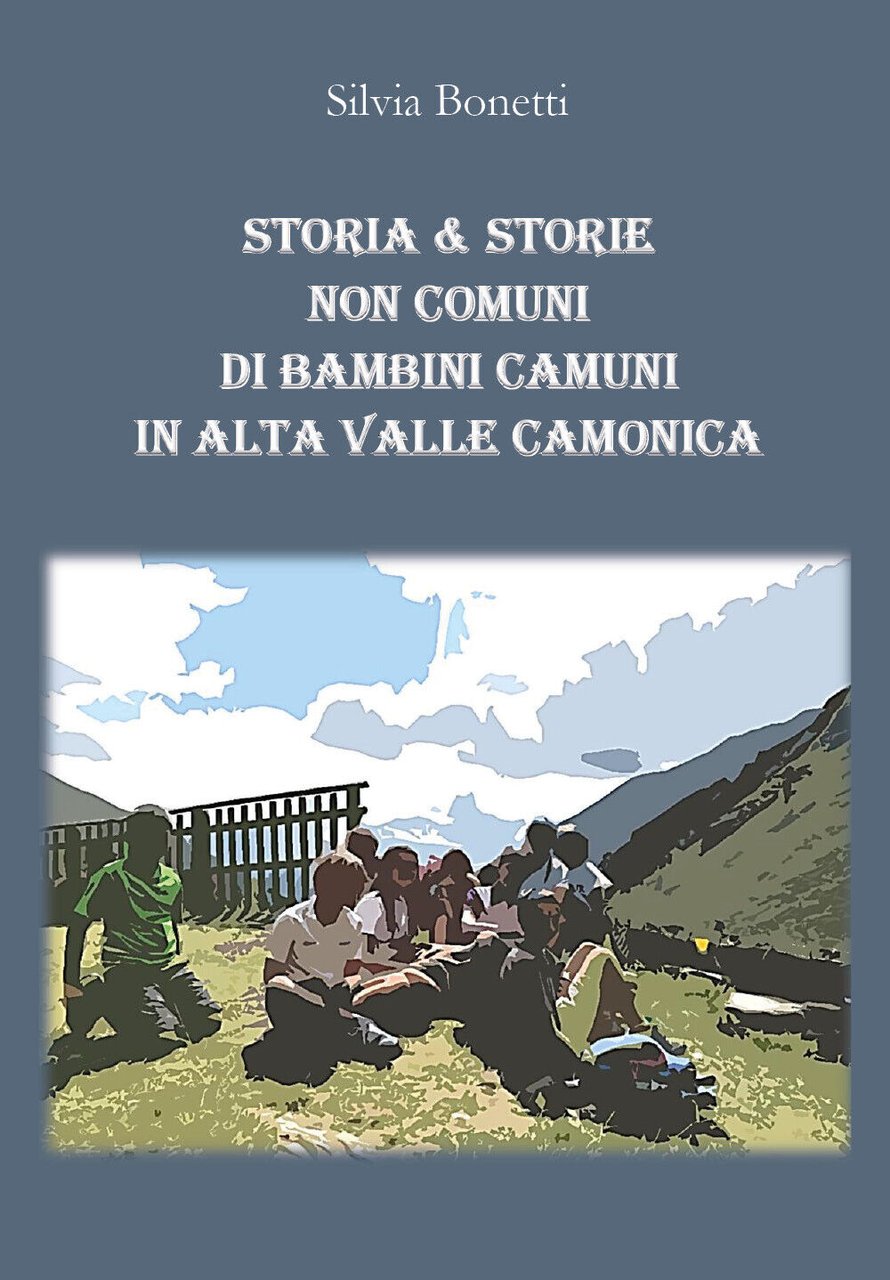 Storia & Storie non comuni di bambini camuni in alta …
