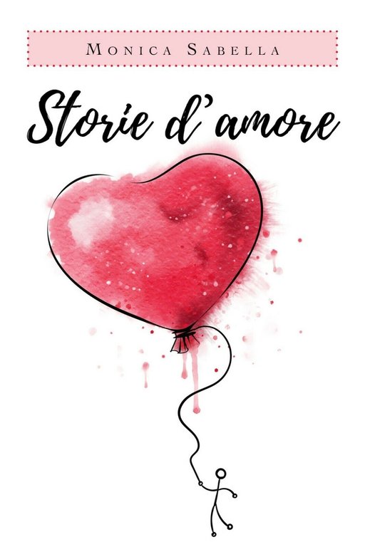 Storie d?amore di Monica Sabella, 2019, Youcanprint