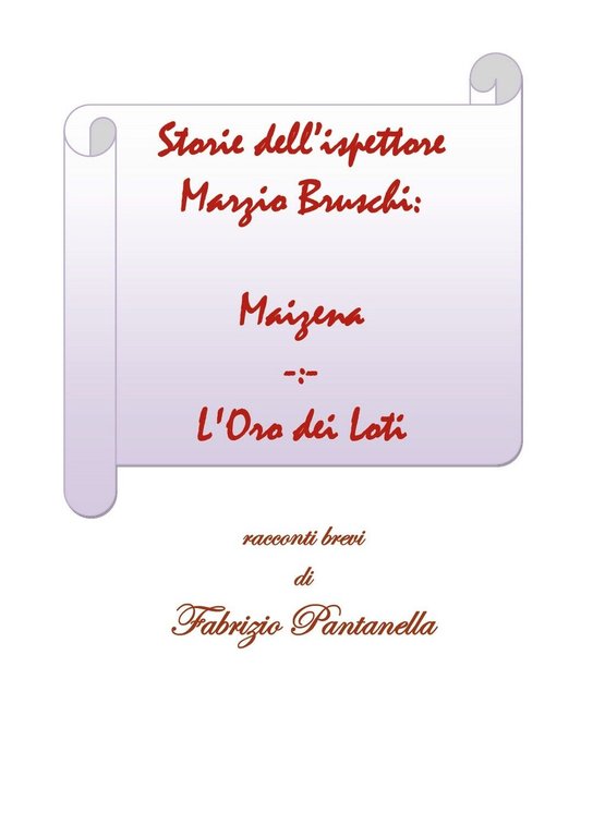 Storie dell?ispettore Marzio Bruschi: Maizena e L?Oro dei Loti